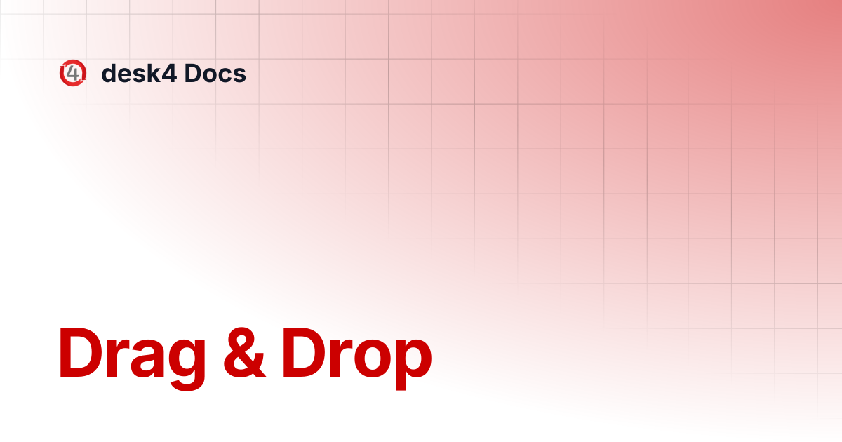 Drag & Drop | desk4 Docs